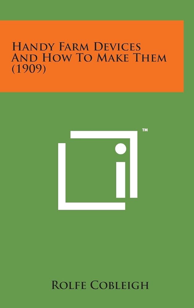 Handy Farm Devices and How to Make Them [洋書] Amazon.com: Handy Farm Devices and How to Make Them eBook